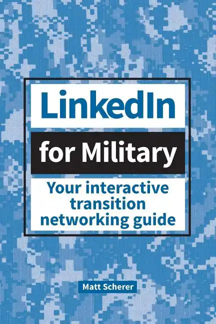 LinkedIn for Military: Your Interactive Transition Networking Guide - Paperback