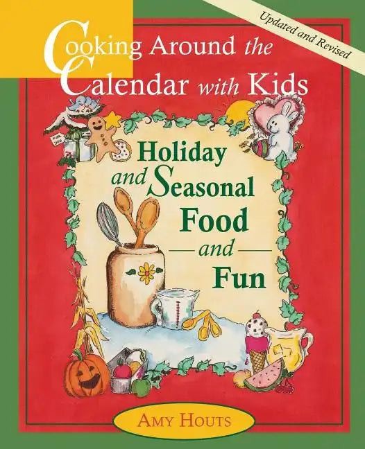 Cooking Around the Calendar with Kids - Holiday and Seasonal Food and Fun - Paperback