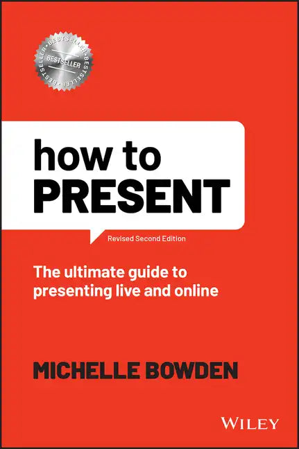 How to Present: The Ultimate Guide to Presenting Live and Online - Paperback