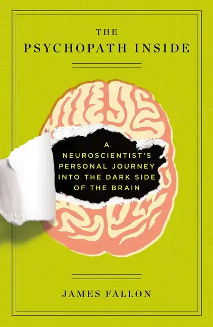 The Psychopath Inside: A Neuroscientist's Personal Journey Into the Dark Side of the Brain - Paperback