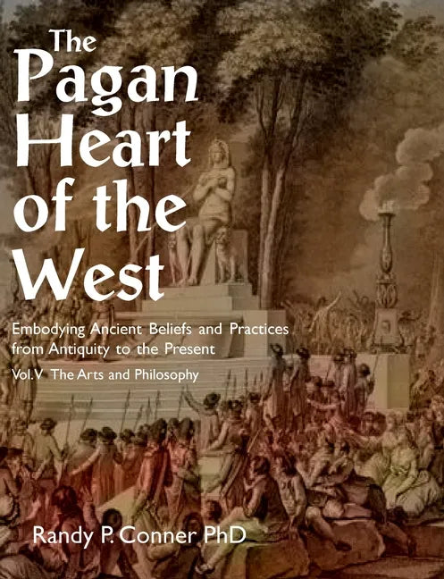 Pagan Heart of the West Vol V: The Arts and Philosophy - Paperback