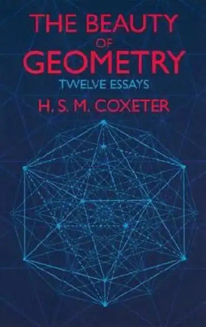 The Beauty of Geometry: Twelve Essays - Paperback