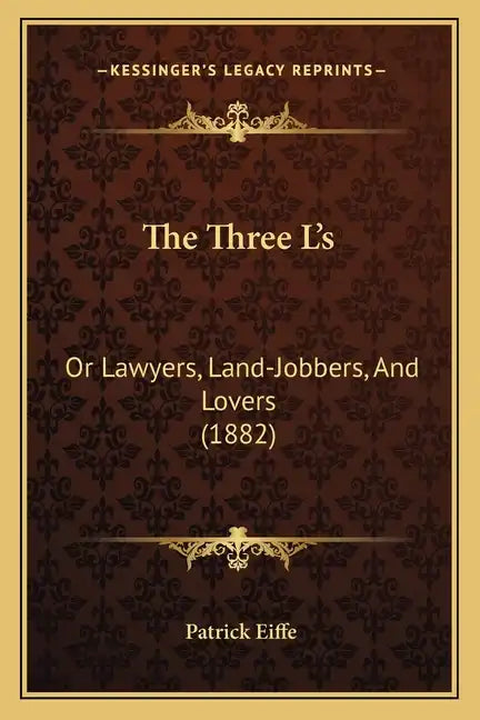 The Three L's: Or Lawyers, Land-Jobbers, And Lovers (1882) - Paperback
