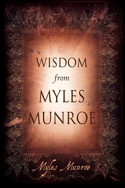 Wisdom from Myles Munroe - Hardcover