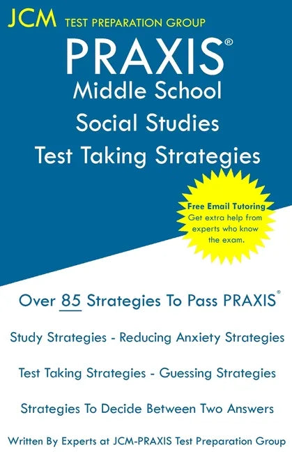 PRAXIS Middle School Social Studies Test Taking Strategies: PRAXIS 5089 - Free Online Tutoring - New 2020 Edition - The latest strategies to pass your - Paperback