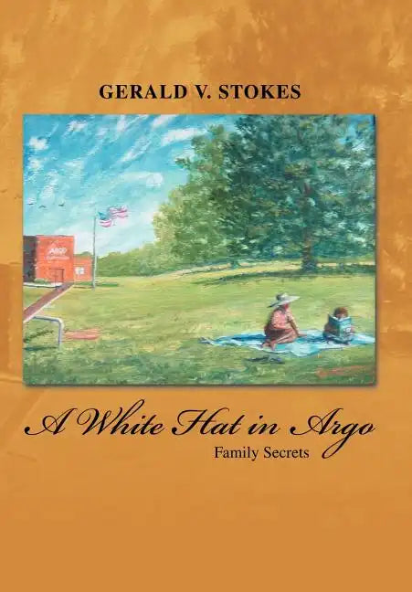 A White Hat in Argo: Family Secrets - Hardcover