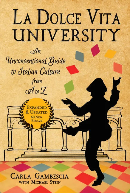 La Dolce Vita University: An Unconventional Guide to Italian Culture from A to Z - Paperback