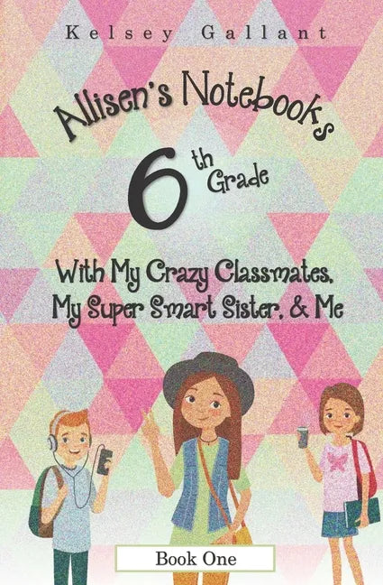 6th Grade with My Crazy Classmates, My Super Smart Sister, & Me: [Library Edition] - Paperback