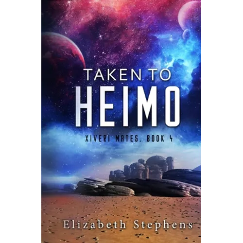 Taken to Heimo: A SciFi Alien Romance (Xiveri Mates Book 4) - Paperback