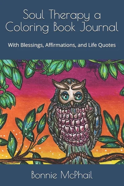 Soul Therapy a Coloring Book Journal: With Blessings, Affirmations, and Life Quotes - Paperback