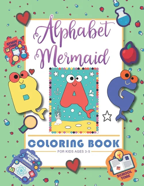 Alphabet Mermaid coloring book for kids: Funny alphabet coloring Workbook for Kids, Children, Boys, Girls and Toddlers Ages 3-5, 5-8, size: 8.5"x11", - Paperback
