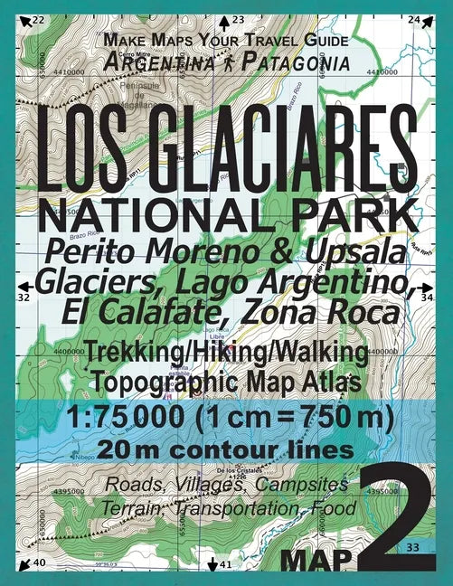 Los Glaciares National Park Map 2 Perito Moreno & Upsala Glaciers, Lago Argentino, El Calafate, Zona Roca Trekking/Hiking/Walking Topographic Map Atla - Paperback