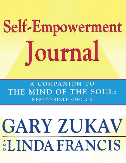Self-Empowerment Journal: A Companion to the Mind of the Soul: Responsible Choice - Paperback