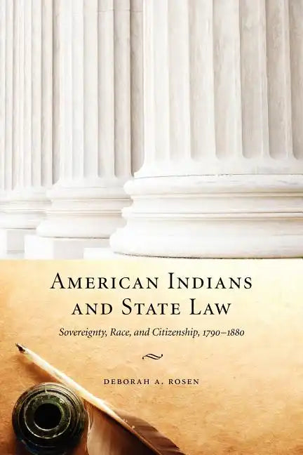 American Indians and State Law: Sovereignty, Race, and Citizenship, 1790-1880 - Paperback