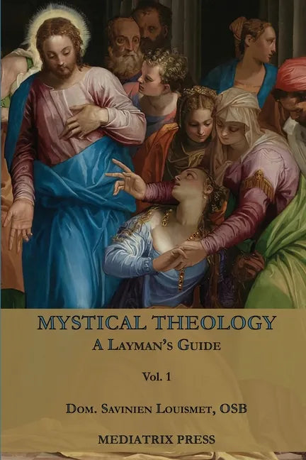 Mystical Theology: A Layman's Guide; vol. 1 - Paperback