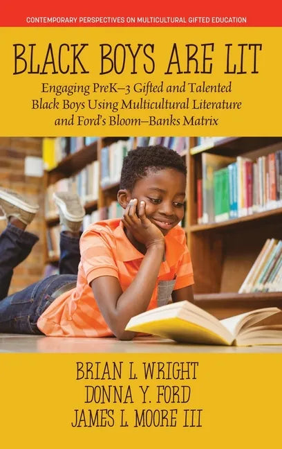 Black Boys are Lit: Engaging PreK-3 Gifted and Talented Black Boys Using Multicultural Literature and Ford's Bloom-Banks Matrix - Hardcover