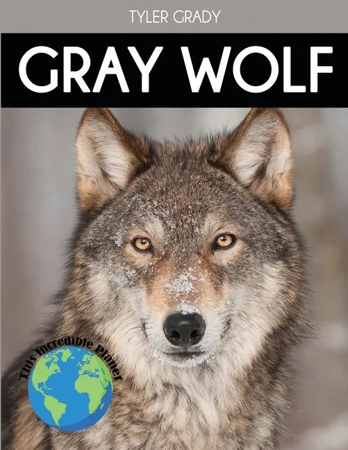 Gray Wolf: Fascinating Animal Facts for Kids - Paperback