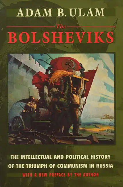 The Bolsheviks: The Intellectual and Political History of the Triumph of Communism in Russia, with a New Preface by the Author - Paperback