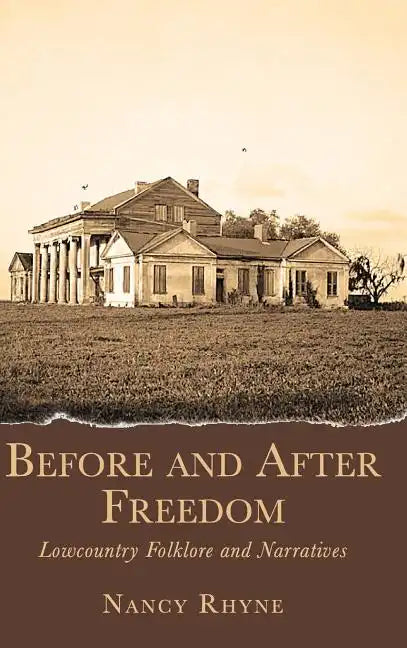 Before and After Freedom: Lowcountry Narratives and Folklore - Hardcover