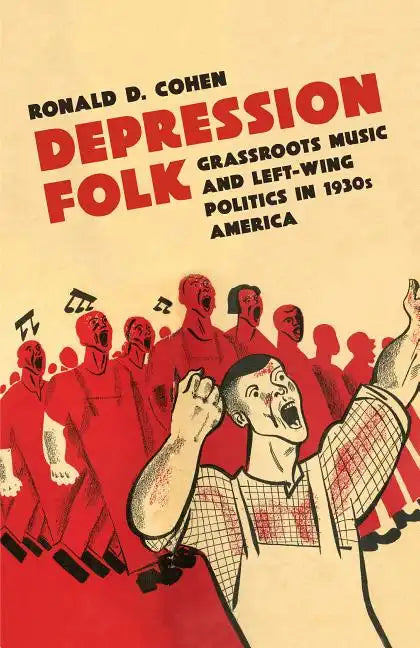 Depression Folk: Grassroots Music and Left-Wing Politics in 1930s America - Paperback