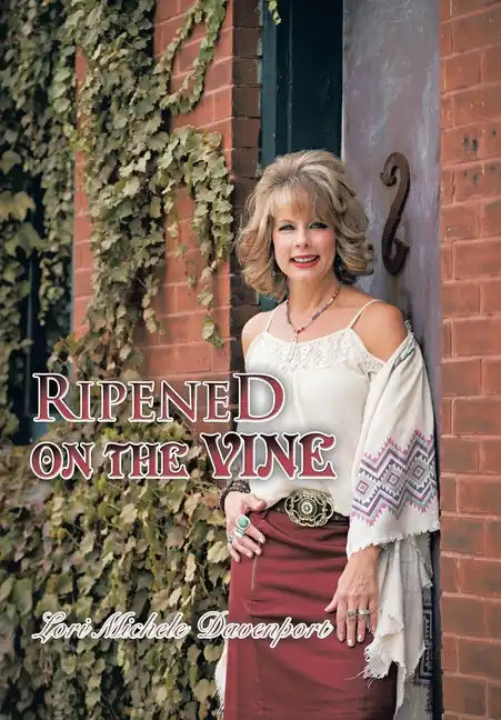 Ripened on the Vine - Hardcover