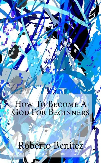 How to Become a God for Beginners - Paperback
