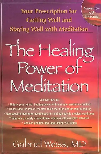 The Healing Power of Meditation: Your Prescription for Getting Well and Staying Well with Meditation [With CD] - Paperback