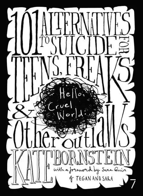 Hello Cruel World: 101+ Alternatives to Suicide for Teens, Freaks, and Other Outlaws - Paperback