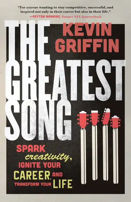 The Greatest Song: Spark Creativity, Ignite Your Career, and Transform Your Life - Paperback