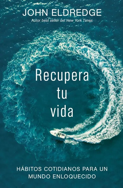 Recupera tu vida: Hábitos cotidianos para un mundo enloquecido - Paperback