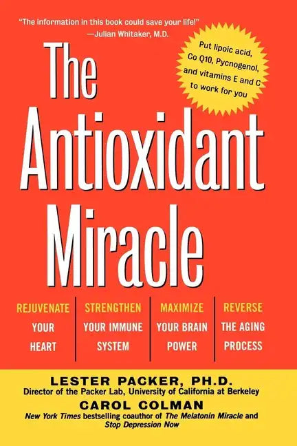 The Antioxidant Miracle: Your Complete Plan for Total Health and Healing - Paperback