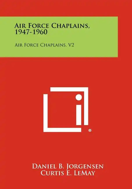 Air Force Chaplains, 1947-1960: Air Force Chaplains, V2 - Paperback
