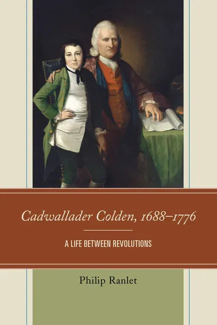 Cadwallader Colden, 1688-1776: A Life between Revolutions - Paperback