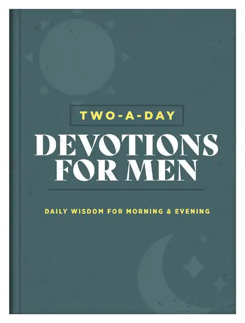 Two-A-Day Devotions for Men: Daily Wisdom for Morning & Evening - Hardcover