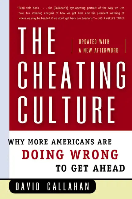 The Cheating Culture: Why More Americans Are Doing Wrong to Get Ahead - Paperback