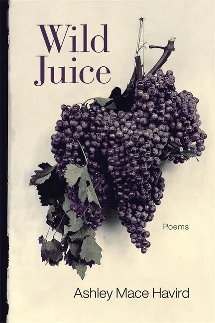 Wild Juice: Poems - Paperback