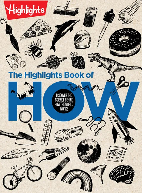 The Highlights Book of How: Discover the Science Behind How the World Works, Hands-On Activities & Experiments for Kids, 100+ Activities to Learn How - Hardcover