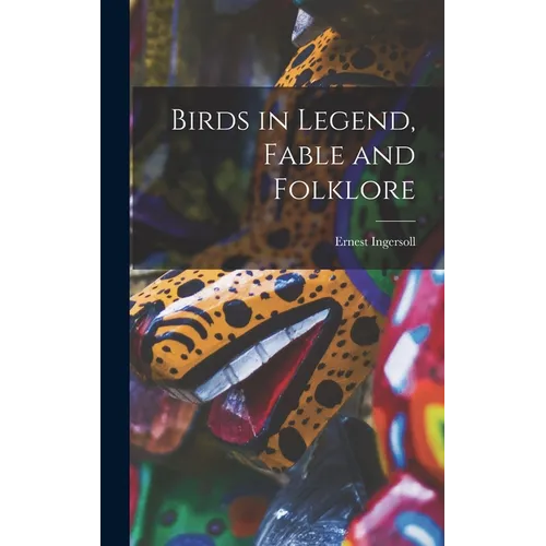 Birds in Legend, Fable and Folklore - Hardcover