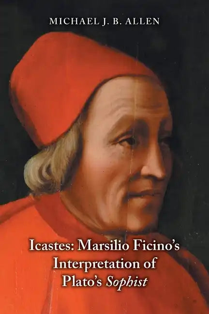 Icastes: Marsilio Ficino's Interpretation of Plato's Sophist - Paperback