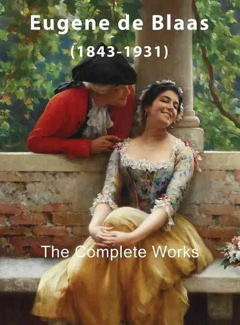 Eugene de Blaas: The Complete Works - Hardcover