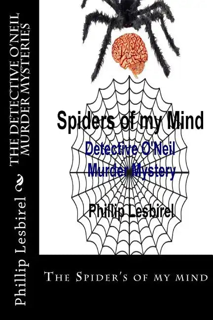 The Detective O'Neil Murder Mysteries: The Spider's of my mind - Paperback