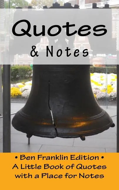 Quotes & Notes: Ben Franklin Edition / A Little Book of Quotes with a Place for Notes - Paperback