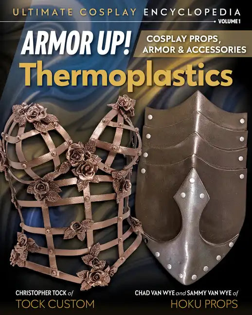 Armor Up! Thermoplastics: Cosplay Props, Armor & Accessories - Paperback