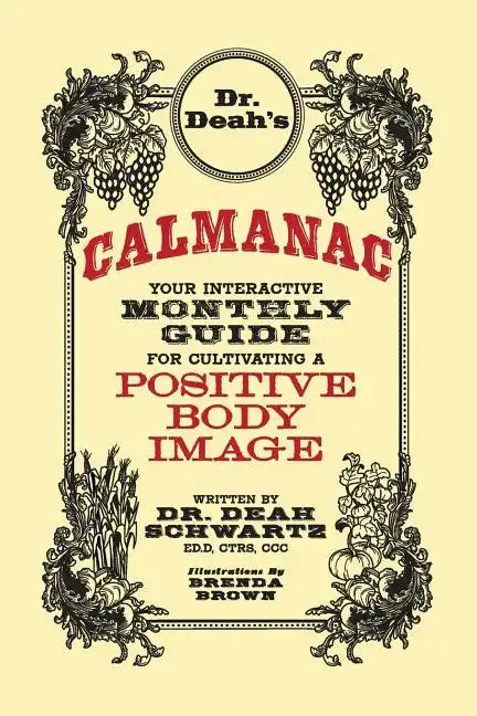 Dr. Deah's Calmanac: Your Interactive Monthly Guide for Cultivating a Positive Body Image - Paperback