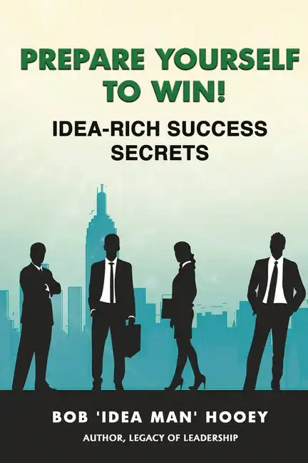 Prepare Yourself to Win! Idea-Rich Success Secrets - Paperback