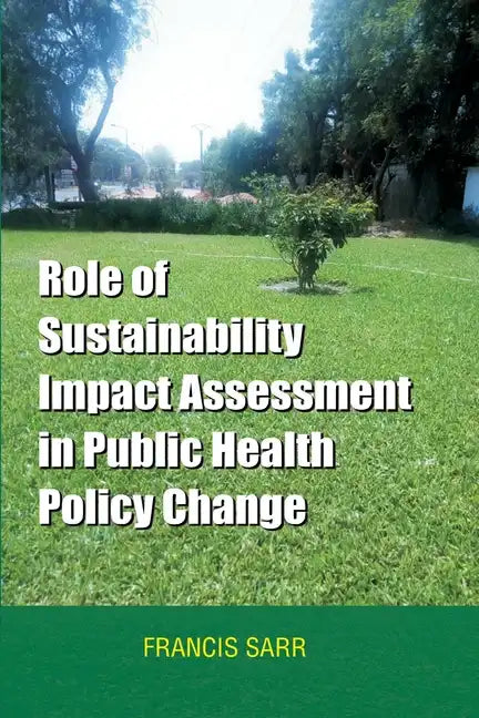Role of Sustainability Impact Assessment in Public Health Policy Change - Paperback
