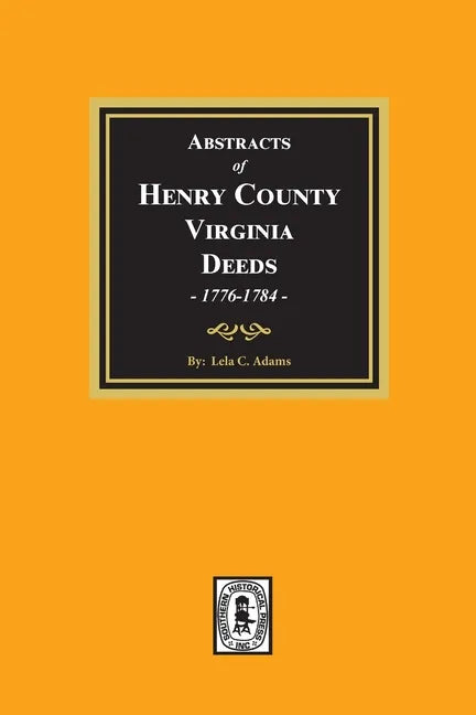 Abstracts of Deeds Henry County, Virginia 1776-1784. (Volume #1) - Paperback