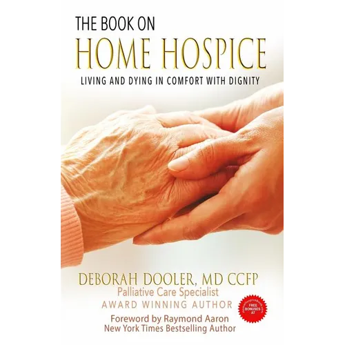 The Book on Home Hospice: Living and Dying in Comfort with Dignity - Paperback