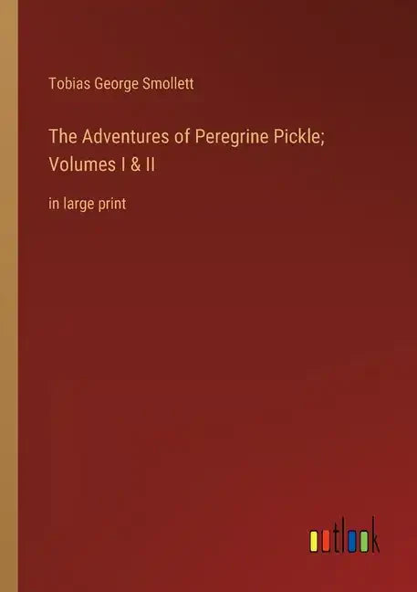 The Adventures of Peregrine Pickle; Volumes I & II: in large print - Paperback