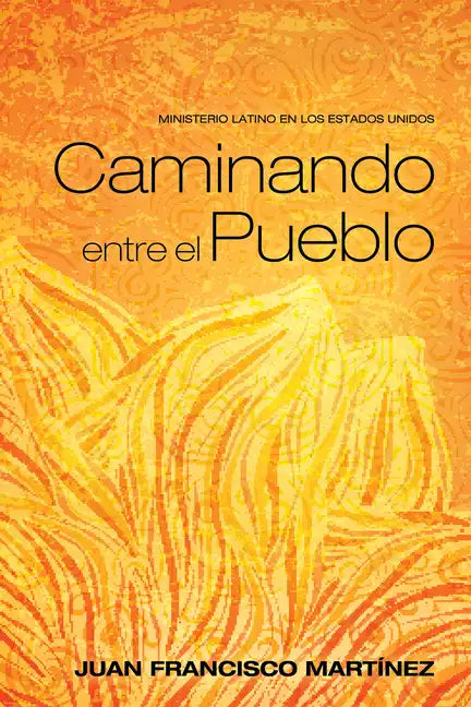 Caminando Entre El Pueblo: Ministerio Latino En Los Estados Unidos - Paperback